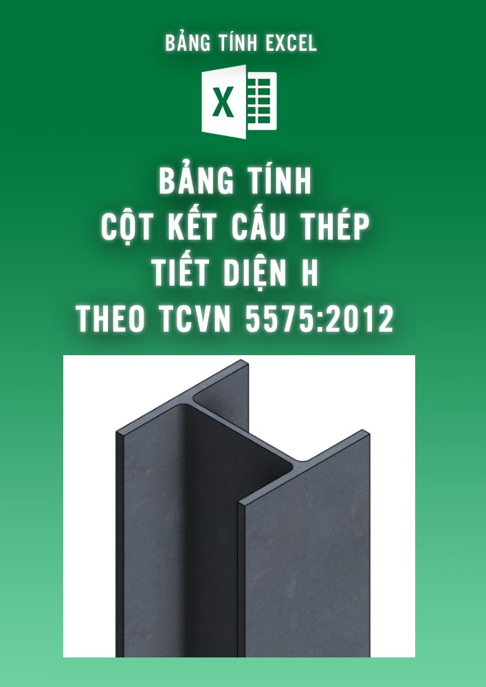 Bảng tính cột kết cấu thép chữ H theo tiêu chuẩn TCVN 5575 – 2012 (BTKC0083)