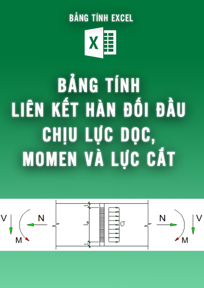 Bảng tính liên kết hàn đối đầu chịu lực dọc momen và lực cắt (BTKC0104)