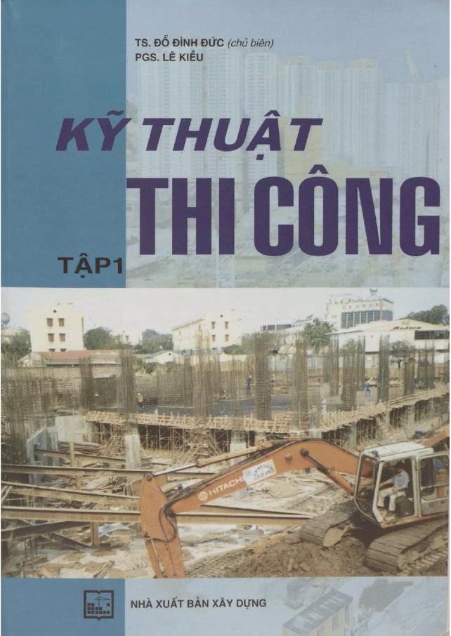 Giáo trình Kỹ Thuật Thi Công Tập 1 – Đỗ Đình Đức