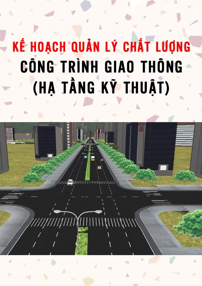 Kế hoạch quản lý chất lượng công trình giao thông (hạ tầng kỹ thuật) (CTGT0065)