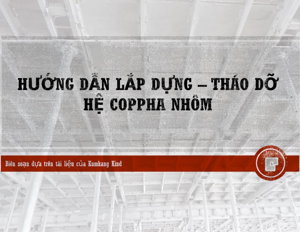 Tài liệu hướng dẫn lắp dựng, tháo dỡ hệ coppha nhôm (TCV0396)