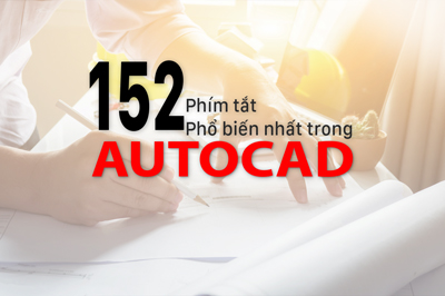 152 lệnh tắt phổ biến nhất trong Autocad