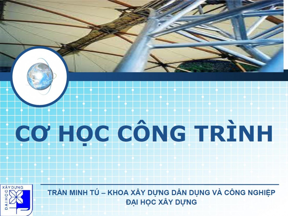 Bài giảng Cơ học công trình – Trần Minh Tú (CHCS0009)